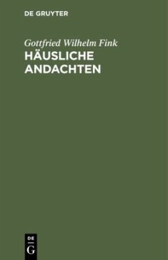 Häusliche Andachten - Fink, Gottfried Wilhelm