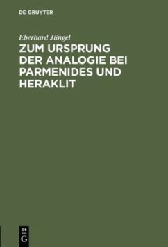 Zum Ursprung der Analogie bei Parmenides und Heraklit - Jüngel, Eberhard