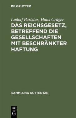 Das Reichsgesetz, betreffend die Gesellschaften mit beschränkter Haftung - Parisius, Ludolf;Crüger, Hans