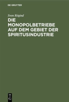 Die Monopolbetriebe auf dem Gebiet der Spiritusindustrie - Rögind, Sven