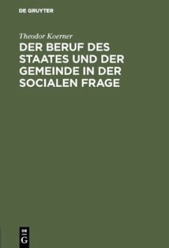Der Beruf des Staates und der Gemeinde in der Socialen Frage - Koerner, Theodor