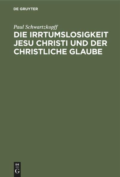 Die Irrtumslosigkeit Jesu Christi und der christliche Glaube