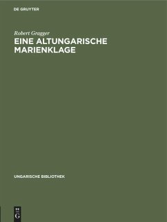 Eine altungarische Marienklage - Gragger, Robert