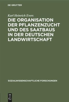 Die Organisation der Pflanzenzucht und des Saatbaus in der deutschen Landwirtschaft - Evers, Karl Heinrich