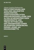 Johann Gottfried Rademacher: Rechtfertigung der von den Gelehrten misskannten, verstandesrechten Erfahrungsheillehre der alten scheidekünstigen Geheimärzte und treue Mittheilung des Ergebnisses einer 25jährigen Erprobung dieser Lehre am Krankenbette. Band 2