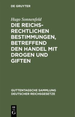 Die reichsrechtlichen Bestimmungen, betreffend den Handel mit Drogen und Giften - Sonnenfeld, Hugo