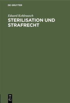 Sterilisation und Strafrecht - Kohlrausch, Eduard