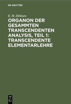 Organon der gesammten transcendenten Analysis, Teil 1: Transcendente Elementarlehre - Dirksen, E. H.