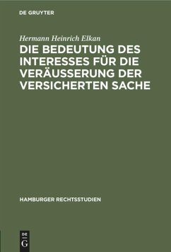 Die Bedeutung des Interesses für die Veräusserung der versicherten Sache - Elkan, Hermann Heinrich