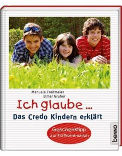 Ich glaube . . . - Treitmeier, Manuela; Gruber, Elmar