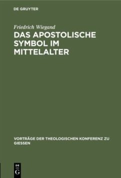 Das apostolische Symbol im Mittelalter - Wiegand, Friedrich