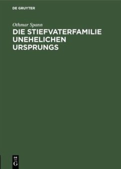 Die Stiefvaterfamilie unehelichen Ursprungs - Spann, Othmar