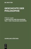 Geschichte der Philosophie, Teil 1: Von Thales bis Leukippos