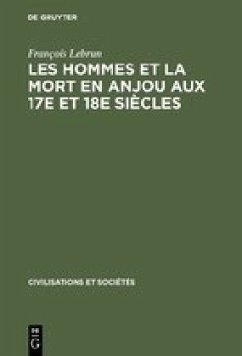 Les hommes et la mort en Anjou aux 17e et 18e siècles - Lebrun, François