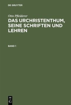 Otto Pfleiderer: Das Urchristenthum, seine Schriften und Lehren. Band 1 - Pfleiderer, Otto