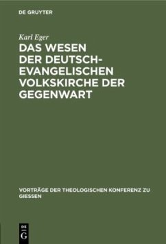 Das Wesen der deutsch-evangelischen Volkskirche der Gegenwart - Eger, Karl