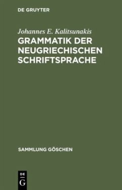 Grammatik der neugriechischen Schriftsprache - Kalitsunakis, Johannes E.