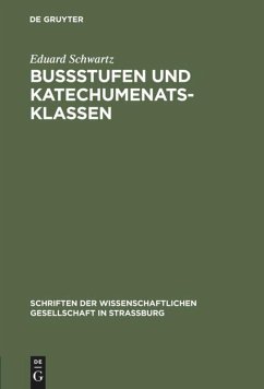 Bußstufen und Katechumenatsklassen - Schwartz, Eduard