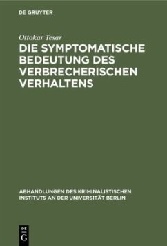 Die symptomatische Bedeutung des verbrecherischen Verhaltens - Tesar, Ottokar