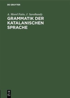Grammatik der katalanischen Sprache - Morel Fatio, A.;Saroïhandy, J.