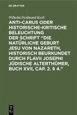 Anti-Carus oder historische-kritische Beleuchtung der Schrift ¿Die natürliche Geburt Jesu von Nazareth, historisch beurkundet durch Flavii Josephi jüdische Alterthümer, Buch XVII, Cap. 2. § 4.¿