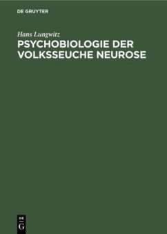Psychobiologie der Volksseuche Neurose - Lungwitz, Hans