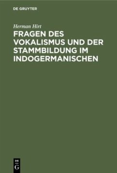 Fragen des Vokalismus und der Stammbildung im Indogermanischen - Hirt, Herman