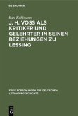 J. H. Voß als Kritiker und Gelehrter in seinen Beziehungen zu Lessing