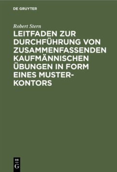 Leitfaden zur Durchführung von zusammenfassenden kaufmännischen Übungen in Form eines Muster-Kontors - Stern, Robert