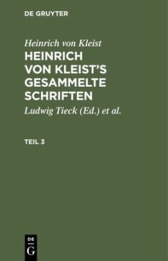 Heinrich von Kleist: Heinrich von Kleist¿s gesammelte Schriften. Teil 3 - Kleist, Heinrich von