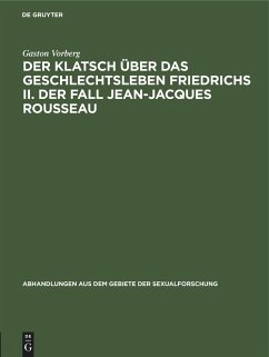 Der Klatsch über das Geschlechtsleben Friedrichs II. Der Fall Jean-Jacques Rousseau