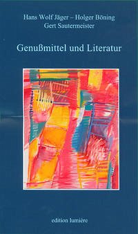 Genußmittel und Literatur - Hans Wolf Jäger - Holger Böning, Gert Sautermeister.(Hrsg.)