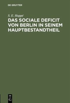 Das sociale Deficit von Berlin in seinem Hauptbestandtheil - Huppé, S. E.