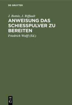 Anweisung das Schießpulver zu bereiten - Bottée, J.;Riffault, J.