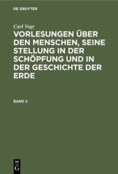 Carl Vogt: Vorlesungen über den Menschen, seine Stellung in der Schöpfung und in der Geschichte der Erde. Band 2 - Vogt, Carl