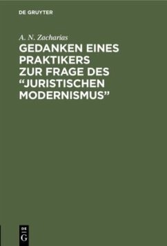 Gedanken eines Praktikers zur Frage des ¿Juristischen Modernismus¿ - Zacharias, A. N.