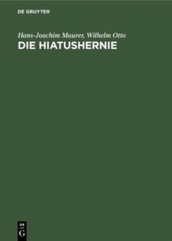 Die Hiatushernie - Maurer, Hans-Joachim;Otto, Wilhelm