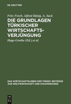 Die Grundlagen türkischer Wirtschaftsverjüngung - Frech, Fritz;Hänig, Alfred;Sack, A.