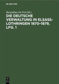 Die deutsche Verwaltung in Elsass-Lothringen 1870¿1879, Lfg. 1