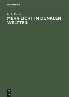 Mehr Licht im dunklen Weltteil - Fischer, G. A.