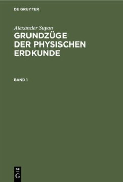 Alexander Supan: Grundzüge der physischen Erdkunde. Band 1 - Supan, Alexander