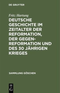 Deutsche Geschichte im Zeitalter der Reformation, der Gegenreformation und des 30 jährigen Krieges - Hartung, Fritz