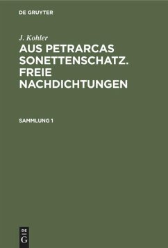 J. Kohler: Aus Petrarcas Sonettenschatz. Freie Nachdichtungen. Sammlung 1 - Kohler, Josef
