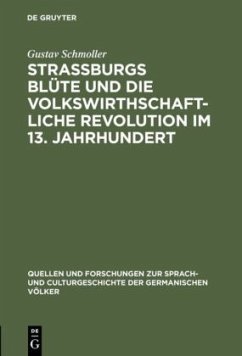 Strassburgs Blüte und die volkswirthschaftliche Revolution im 13. Jahrhundert - Schmoller, Gustav