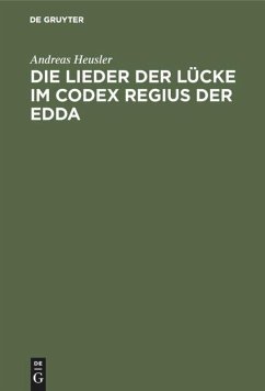 Die Lieder der Lücke im Codex Regius der Edda - Heusler, Andreas