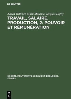 Travail, salaire, production, 2: Pouvoir et rémunération - Willener, Alfred;Maurice, Mark;Dofny, Jacques