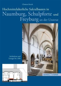 Hochmittelalterliche Sakralbauten in Naumburg, Schulpforte und Freyung an der Unstrut - Kosch, Clemens