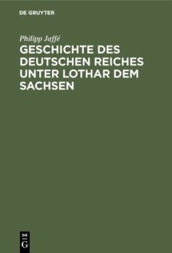 Geschichte des deutschen Reiches unter Lothar dem Sachsen - Jaffé, Philipp