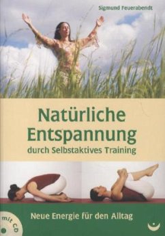 Natürliche Entspannung durch Selbstaktives Training, m. Audio-CD - Feuerabendt, Sigmund