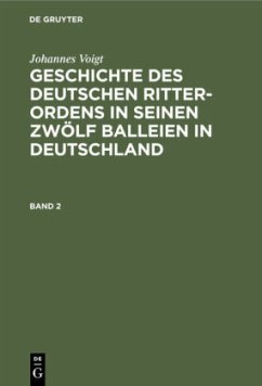 Johannes Voigt: Geschichte des deutschen Ritter-Ordens in seinen zwölf Balleien in Deutschland. Band 2 - Voigt, Johannes